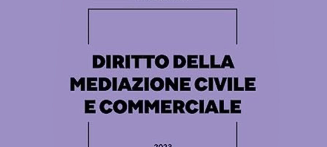 Il Manuale 2023 del Diritto della Mediazione Civile e Commerciale