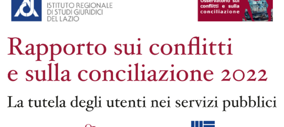 Il Rapporto 2022 sui Conflitti e sulla Conciliazione: focus sulla tutela degli utenti nei servizi pubblici