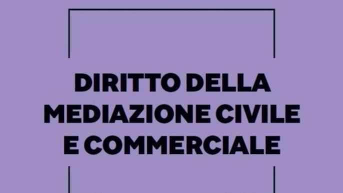 La 2a edizione del Manuale di Diritto della Mediazione Civile e Commerciale